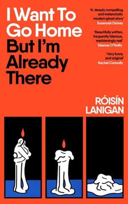 I Want To Go Home But I'm Already There, Róisín Lanigan - Ebook - 9780241668559