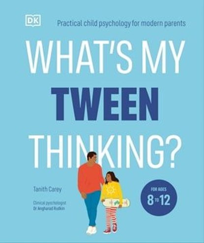 What's My Tween Thinking?, Tanith Carey ; Dr Angharad Rudkin - Ebook - 9780241675939