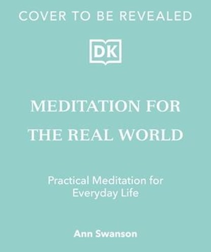 Meditation for the Real World, Ann Swanson - Ebook - 9780241676141