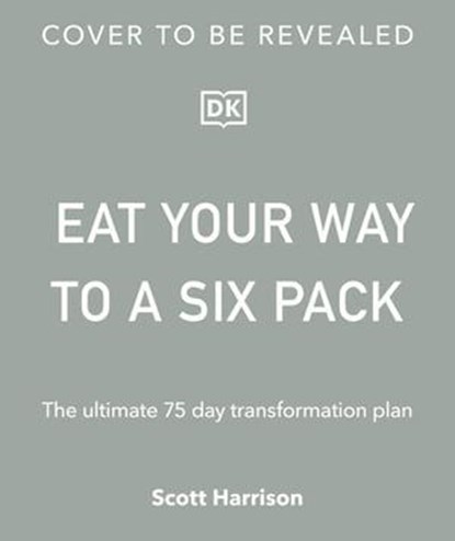 Eat Your Way to a Six Pack, Scott Harrison - Ebook - 9780241676158