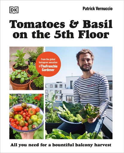 Tomatoes and Basil on the 5th Floor (The Frenchie Gardener), Patrick Vernuccio - Paperback - 9780241677742