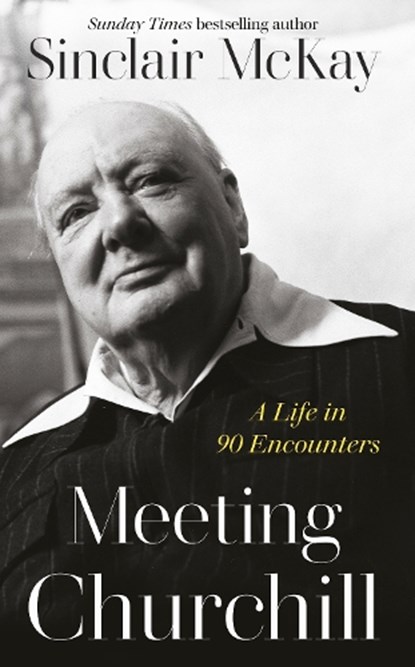 Meeting Churchill, Sinclair McKay - Gebonden - 9780241678558