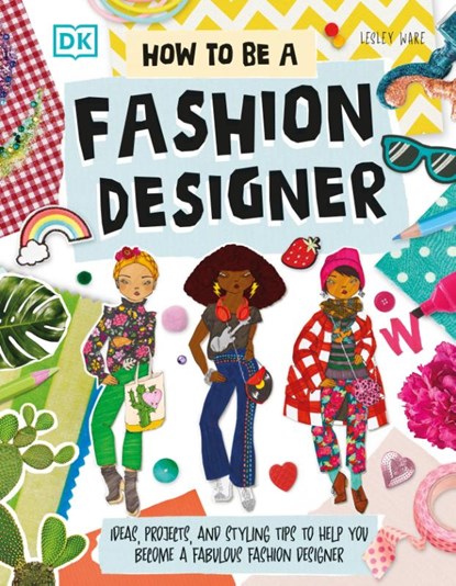 How To Be A Fashion Designer, Lesley Ware - Paperback - 9780241678886