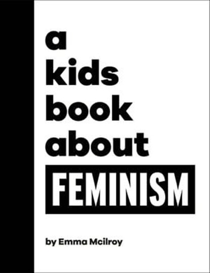 A Kids Book About Feminism, Emma Mcilroy - Ebook - 9780241680483