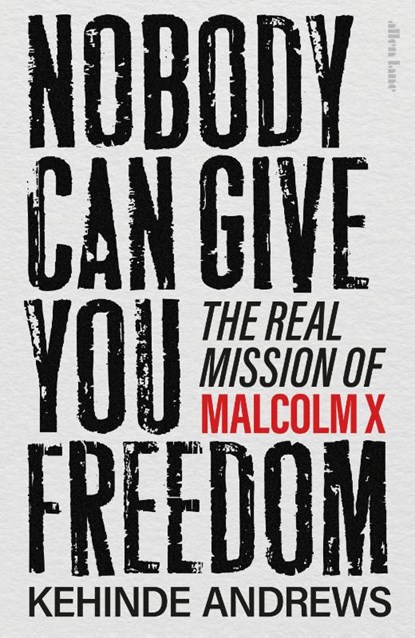 Nobody Can Give You Freedom, Kehinde Andrews - Gebonden - 9780241681176