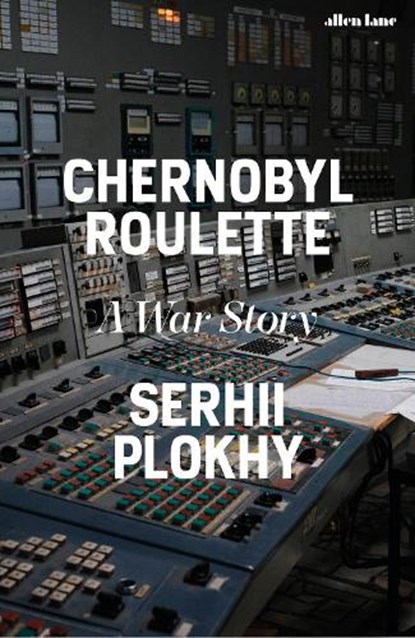 Chernobyl Roulette, Serhii Plokhy - Gebonden - 9780241681251