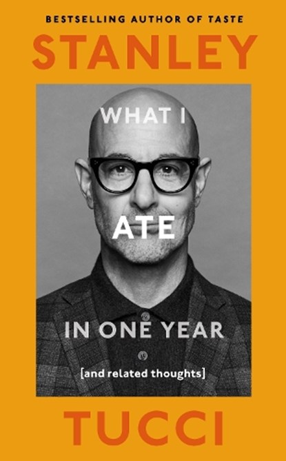 What I Ate in One Year, Stanley Tucci - Gebonden - 9780241683132