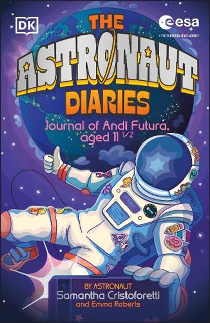 The Astronaut Diaries, Samantha Cristoforetti ; Emma Roberts - Paperback - 9780241683811