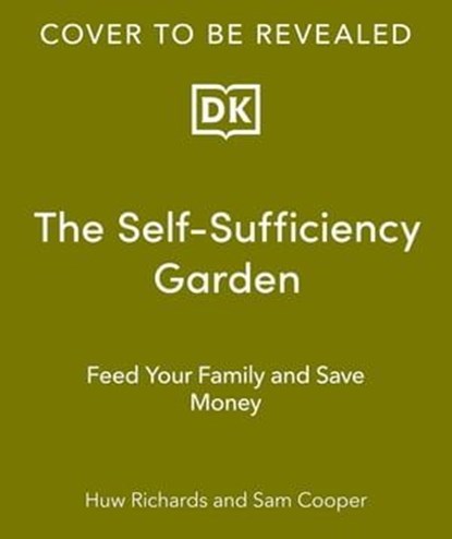The Self-Sufficiency Garden, Huw Richards ; Sam Cooper - Ebook - 9780241685471