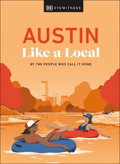 Austin Like a Local, Kenza Marland ; Michael Clark ; Stuart Kenny ; Xandra Robinson-Burns - Gebonden - 9780241686799