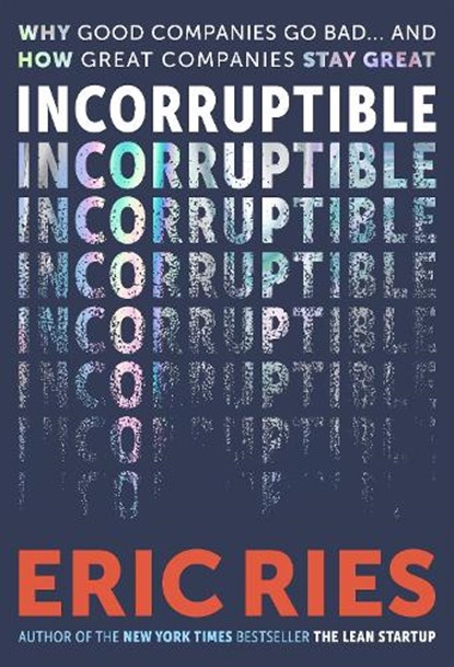 Incorruptible, Eric Ries - Paperback - 9780241692028
