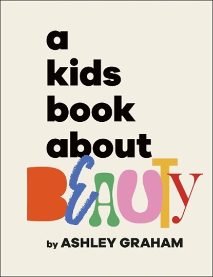 A Kids Book About Beauty, Ashley Graham - Gebonden - 9780241694459