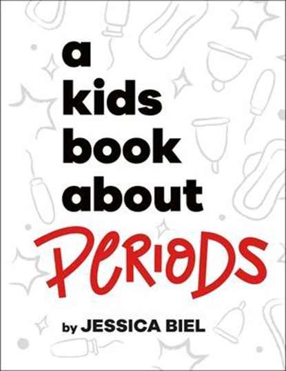 A Kids Book About Periods, Jessica Biel - Ebook - 9780241695722