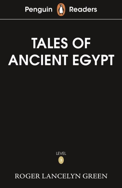 Penguin Readers Level 3: Tales of Ancient Egypt (ELT Graded Reader), Roger Lancelyn Green - Paperback - 9780241700464