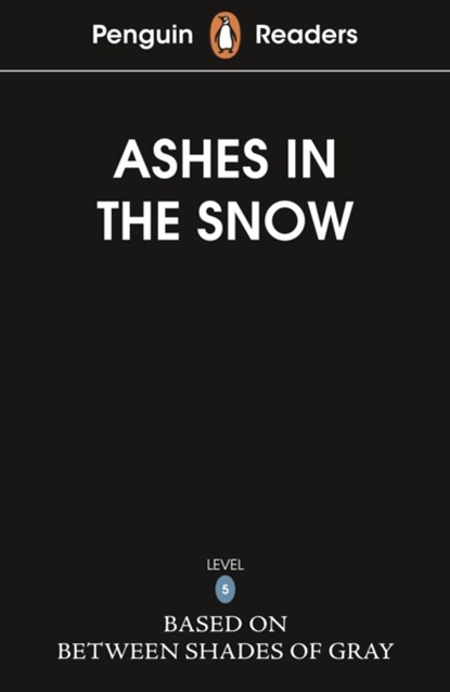 Penguin Readers Level 5: Ashes in the Snow (ELT Graded Reader), Ruta Sepetys - Paperback - 9780241700549