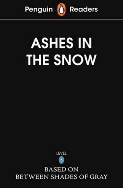 Penguin Readers Level 5: Ashes in the Snow (ELT Graded Reader), Ruta Sepetys - Ebook - 9780241700563