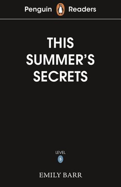 Penguin Readers Level 5: This Summer's Secrets (ELT Graded Reader), Emily Barr - Ebook - 9780241700594