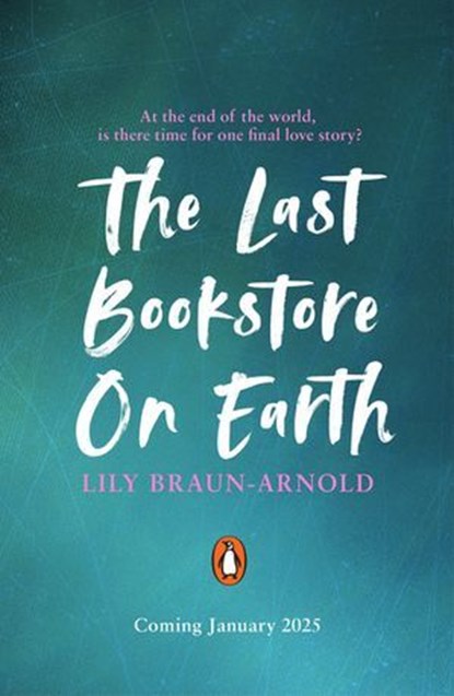 The Last Bookstore on Earth, Lily Braun-Arnold - Ebook - 9780241701560