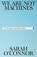 We Are Not Machines, Sarah O'Connor - Gebonden - 9780241704226