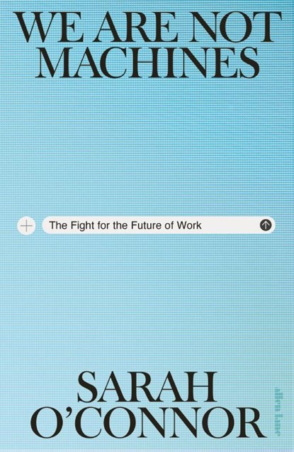 We Are Not Machines, Sarah O'Connor - Gebonden - 9780241704226