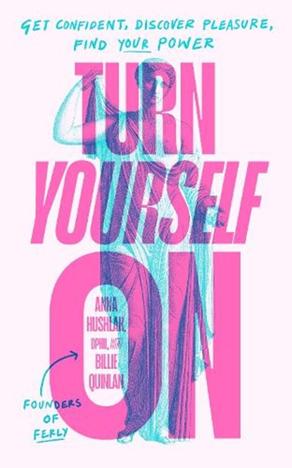Turn Yourself On, Anna Hushlak ; Billie Quinlan - Gebonden - 9780241706640