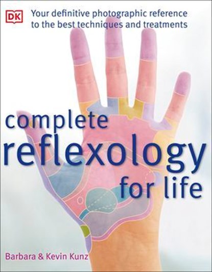 Complete Reflexology for Life, Barbara Kunz ; Kevin Kunz - Ebook - 9780241708088