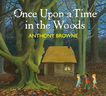 Once Upon a Time in the Woods, Anthony Browne - Gebonden - 9780241710449