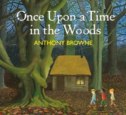 Once Upon a Time in the Woods, Anthony Browne - Ebook - 9780241710470