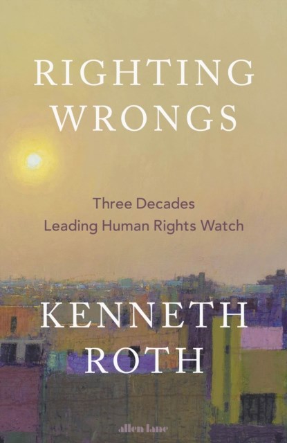 Righting Wrongs, Kenneth Roth - Gebonden - 9780241711224