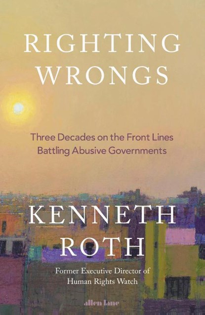 Righting Wrongs, Kenneth Roth - Gebonden - 9780241711224