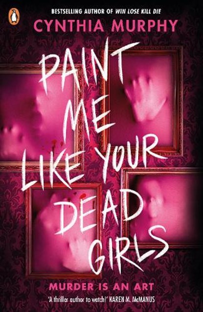 Paint Me Like Your Dead Girls, Cynthia Murphy - Paperback - 9780241712818