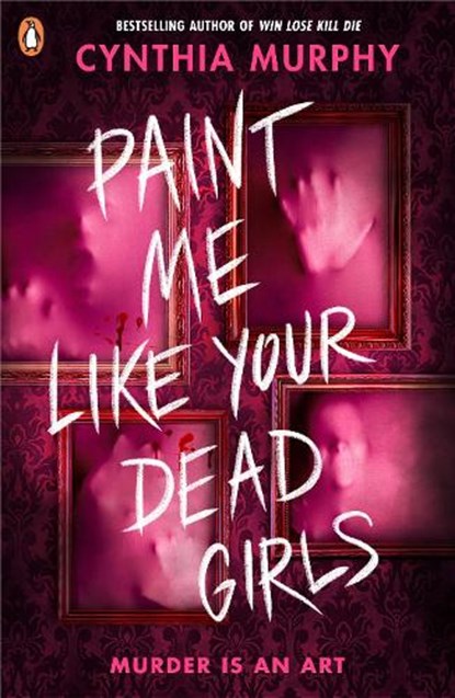 Paint Me Like Your Dead Girls, Cynthia Murphy - Paperback - 9780241712818