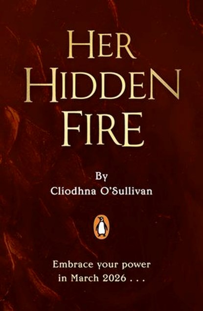 Her Hidden Fire, Clíodhna O'Sullivan ; Emily McKeagney - Ebook - 9780241714829