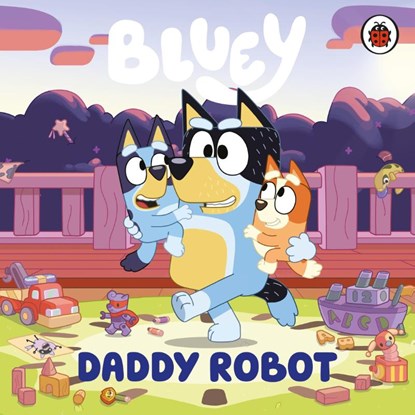 Bluey: Daddy Robot, Bluey - Gebonden - 9780241718445
