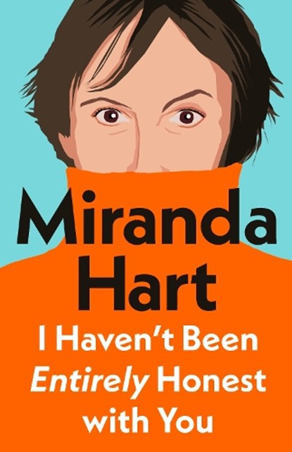 I Haven't Been Entirely Honest with You, Miranda Hart - Paperback - 9780241718872