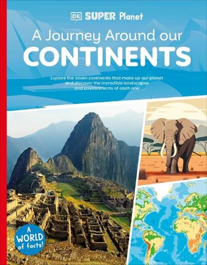 DK Super Planet A Journey Around our Continents, DK - Paperback - 9780241722695