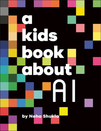 A Kids Book About AI, Neha Shukla - Gebonden - 9780241725948