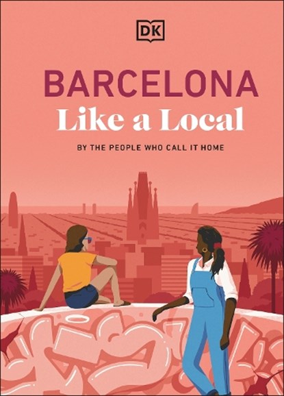 Barcelona Like a Local, DK Travel - Gebonden - 9780241726587