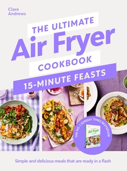 The Ultimate Air Fryer Cookbook 15 Minute Feasts, Clare Andrews - Gebonden - 9780241729038