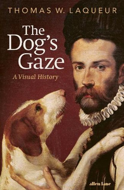 The Dog's Gaze, Thomas W. Laqueur - Gebonden - 9780241729083