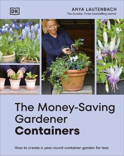 The Money-Saving Gardener Containers, Anya Lautenbach - Gebonden - 9780241733073