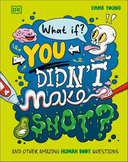 What If... You Didn't Make Snot?, Emma Young - Gebonden - 9780241733318