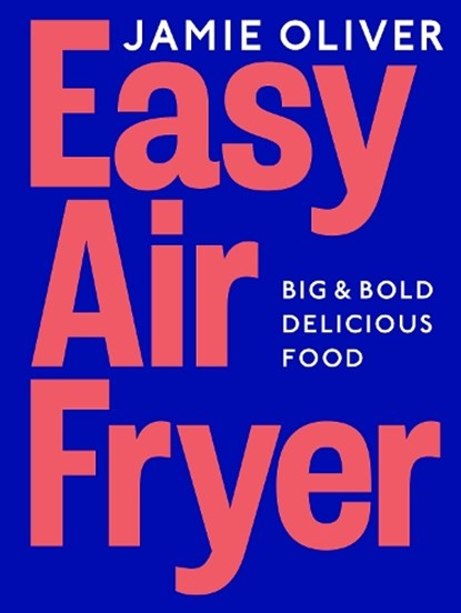 Easy Air Fryer, Jamie Oliver - Gebonden - 9780241733431