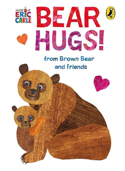 Bear Hugs! from Brown Bear and Friends, Eric Carle - Gebonden - 9780241735770