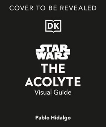Star Wars The Acolyte Visual Guide, Pablo Hidalgo - Ebook - 9780241736005