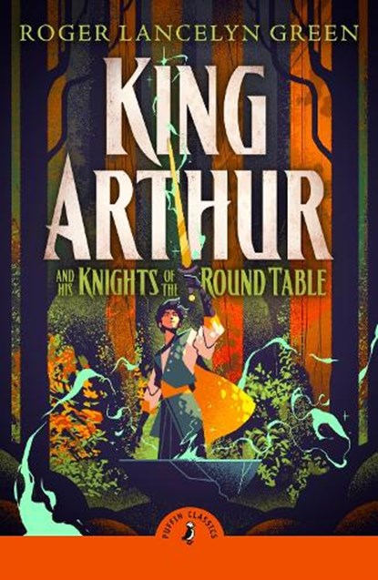 King Arthur and His Knights of the Round Table, Roger Lancelyn Green - Paperback - 9780241736593