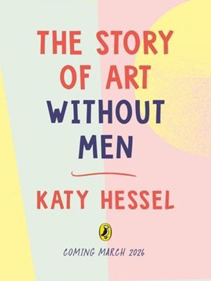 The Story of Art without Men, Katy Hessel - Ebook - 9780241738207