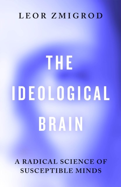The Ideological Brain, Leor Zmigrod - Paperback - 9780241741221