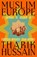 Muslim Europe, Tharik Hussain - Gebonden - 9780241742822