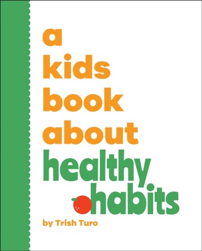 A Kids Book About Healthy Habits, Trish Turo - Gebonden - 9780241743096